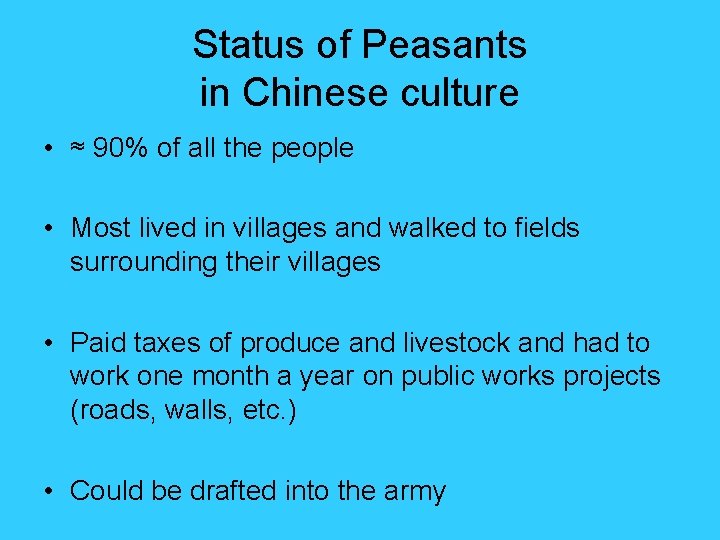 Status of Peasants in Chinese culture • ≈ 90% of all the people • Status of Peasants in Chinese culture • ≈ 90% of all the people •