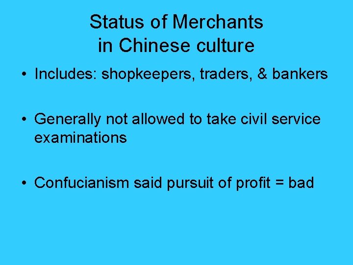 Status of Merchants in Chinese culture • Includes: shopkeepers, traders, & bankers • Generally Status of Merchants in Chinese culture • Includes: shopkeepers, traders, & bankers • Generally