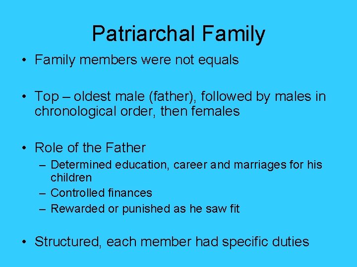 Patriarchal Family • Family members were not equals • Top – oldest male (father), Patriarchal Family • Family members were not equals • Top – oldest male (father),