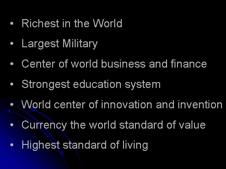  • Richest in the World • Largest Military • Center of world business