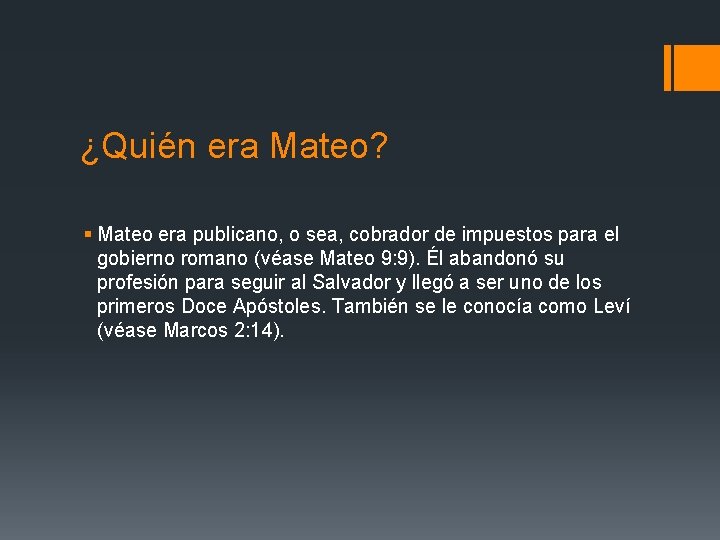 ¿Quién era Mateo? § Mateo era publicano, o sea, cobrador de impuestos para el