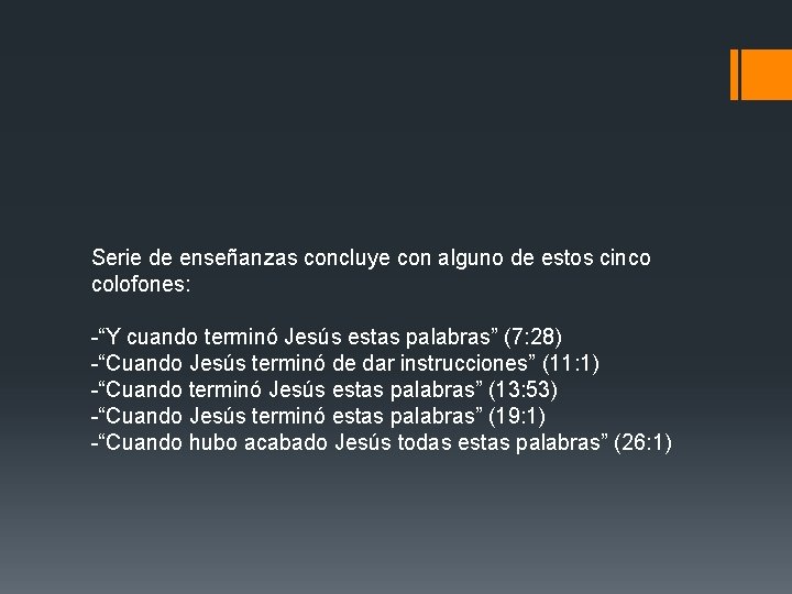 Serie de enseñanzas concluye con alguno de estos cinco colofones: -“Y cuando terminó Jesús