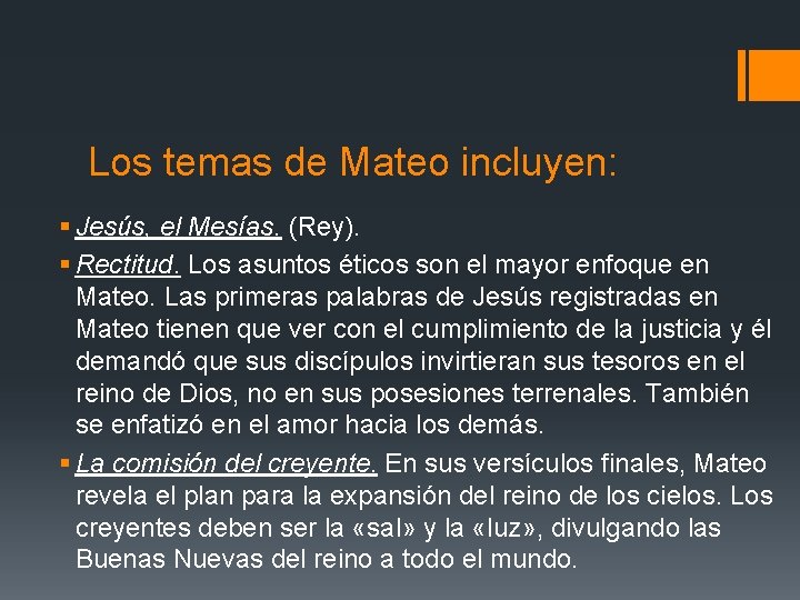 Los temas de Mateo incluyen: § Jesús, el Mesías. (Rey). § Rectitud. Los asuntos