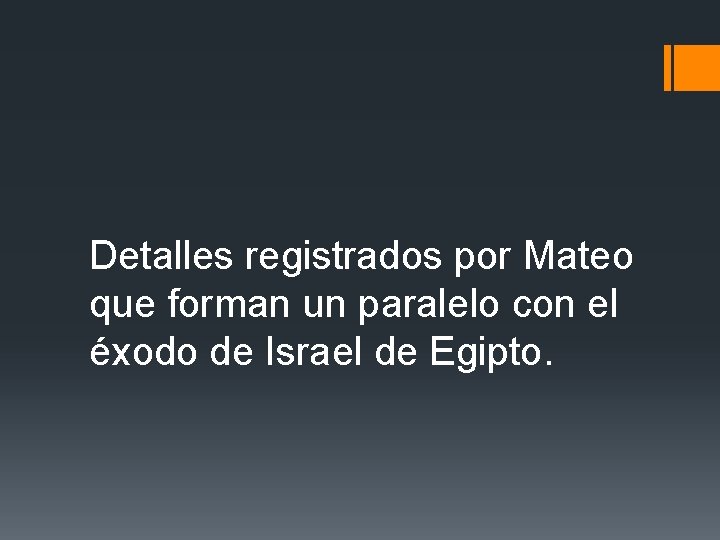 Detalles registrados por Mateo que forman un paralelo con el éxodo de Israel de