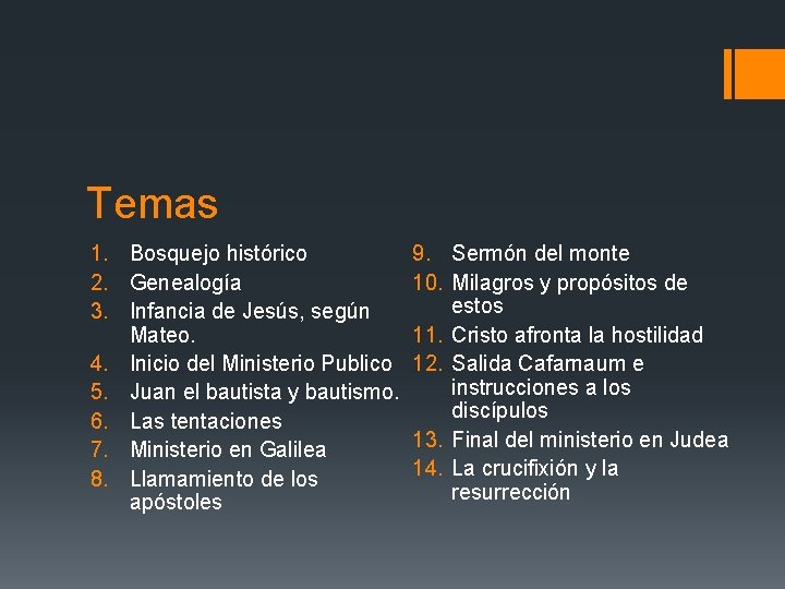 Temas 1. Bosquejo histórico 2. Genealogía 3. Infancia de Jesús, según Mateo. 4. Inicio