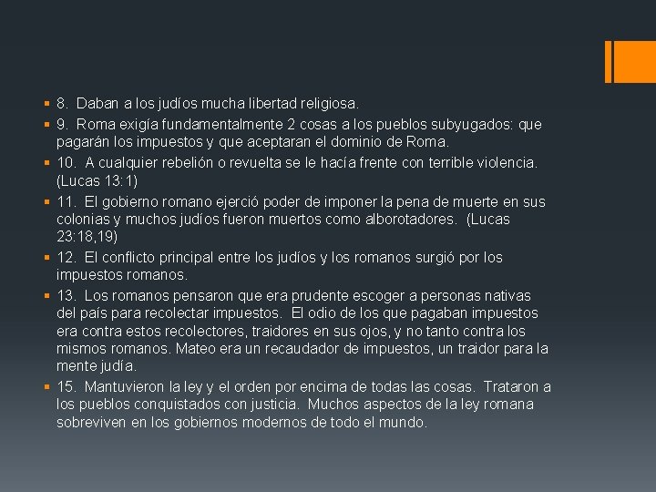 § 8. Daban a los judíos mucha libertad religiosa. § 9. Roma exigía fundamentalmente