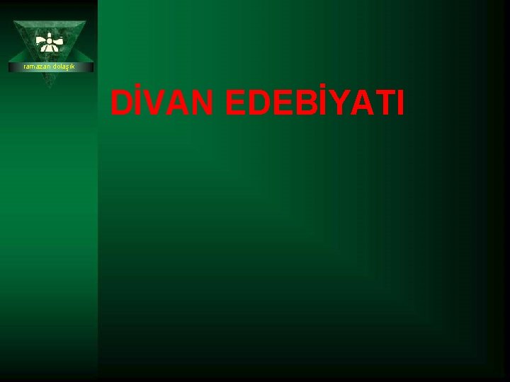 ramazan dolaşık DİVAN EDEBİYATI 