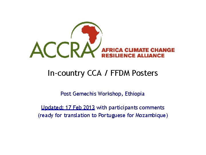 In-country CCA / FFDM Posters Post Gemechis Workshop, Ethiopia Updated: 17 Feb 2013 with