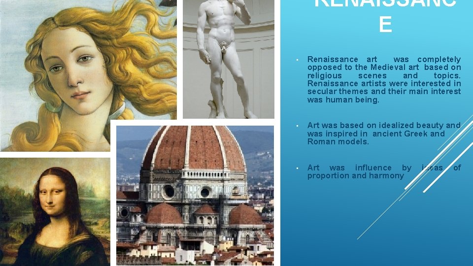 RENAISSANC E • Renaissance art was completely opposed to the Medieval art based on RENAISSANC E • Renaissance art was completely opposed to the Medieval art based on