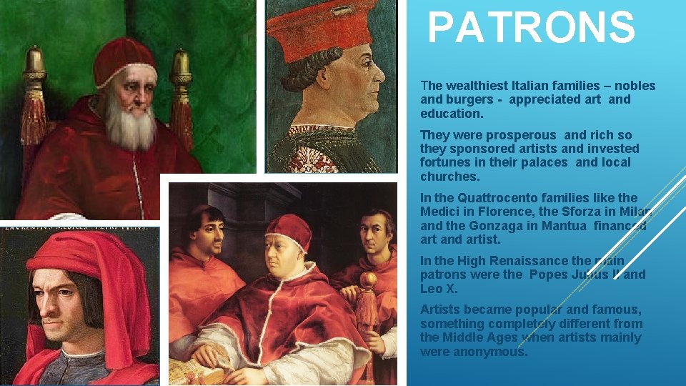 PATRONS The wealthiest Italian families – nobles and burgers - appreciated art and education. PATRONS The wealthiest Italian families – nobles and burgers - appreciated art and education.
