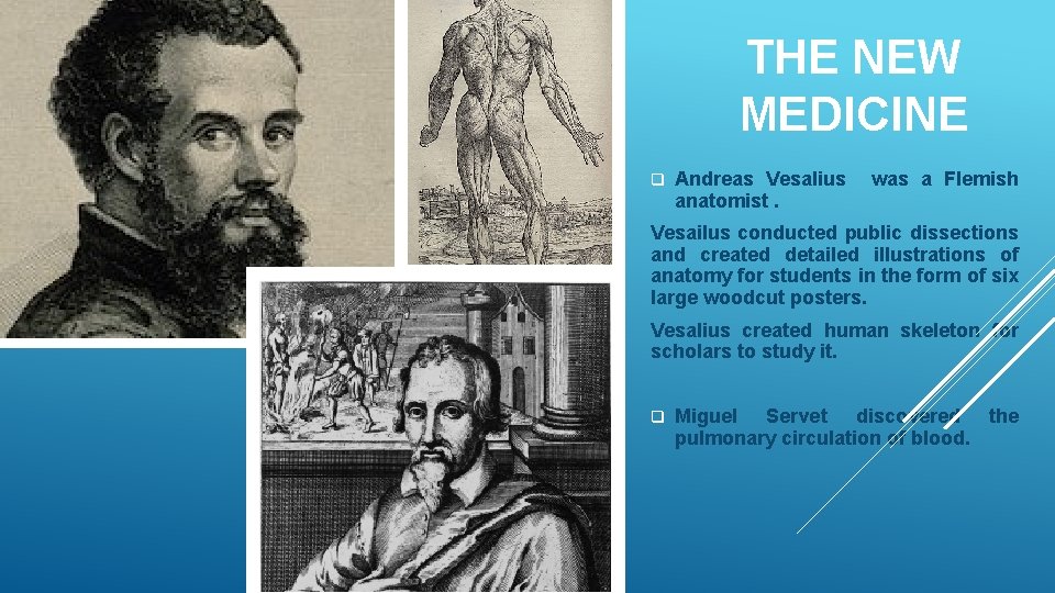 THE NEW MEDICINE q Andreas Vesalius anatomist. was a Flemish Vesailus conducted public dissections THE NEW MEDICINE q Andreas Vesalius anatomist. was a Flemish Vesailus conducted public dissections