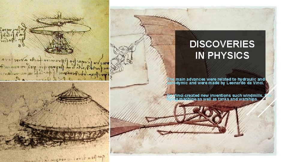 DISCOVERIES IN PHYSICS The main advances were related to hydraulic and aerodymic and were DISCOVERIES IN PHYSICS The main advances were related to hydraulic and aerodymic and were