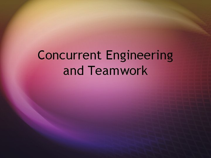 Concurrent Engineering and Teamwork 