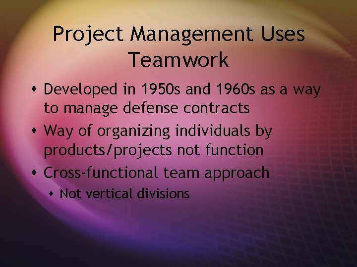 Project Management Uses Teamwork s Developed in 1950 s and 1960 s as a