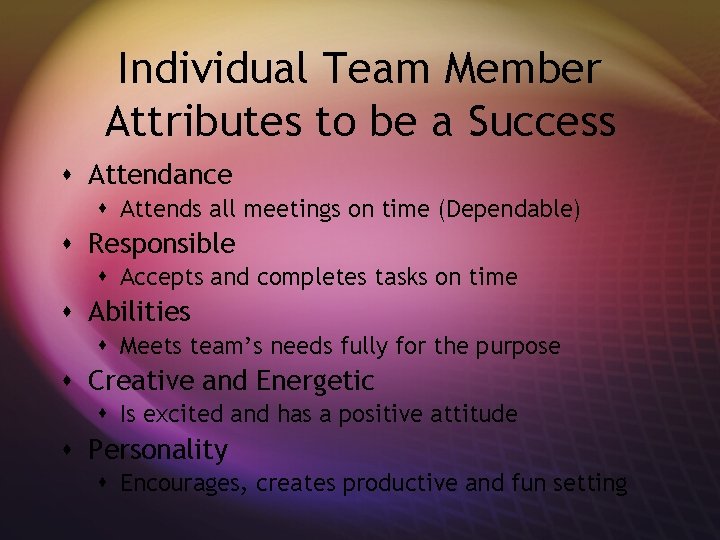 Individual Team Member Attributes to be a Success s Attendance s Attends all meetings