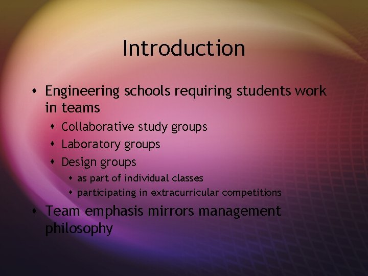 Introduction s Engineering schools requiring students work in teams s Collaborative study groups s
