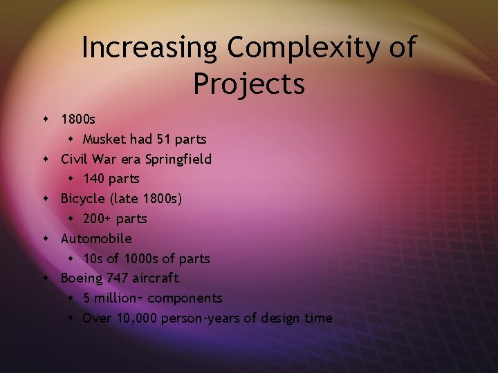 Increasing Complexity of Projects s 1800 s s Musket had 51 parts s Civil
