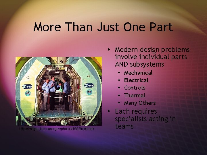 More Than Just One Part s Modern design problems involve individual parts AND subsystems