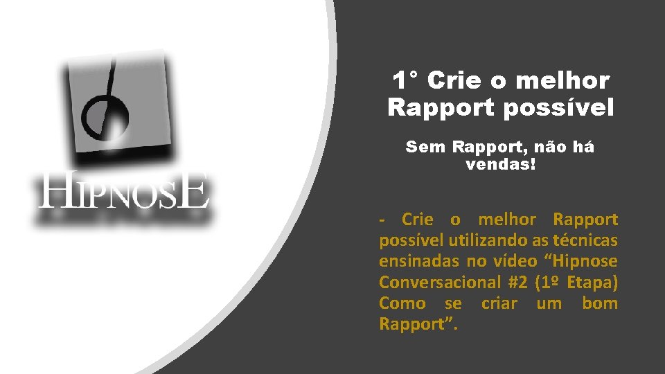 1° Crie o melhor Rapport possível Sem Rapport, não há vendas! - Crie o 1° Crie o melhor Rapport possível Sem Rapport, não há vendas! - Crie o