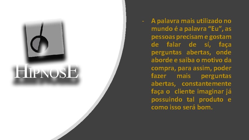 - A palavra mais utilizado no mundo é a palavra “Eu”, as pessoas precisam - A palavra mais utilizado no mundo é a palavra “Eu”, as pessoas precisam