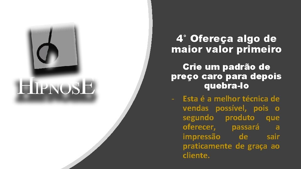 4° Ofereça algo de maior valor primeiro Crie um padrão de preço caro para 4° Ofereça algo de maior valor primeiro Crie um padrão de preço caro para