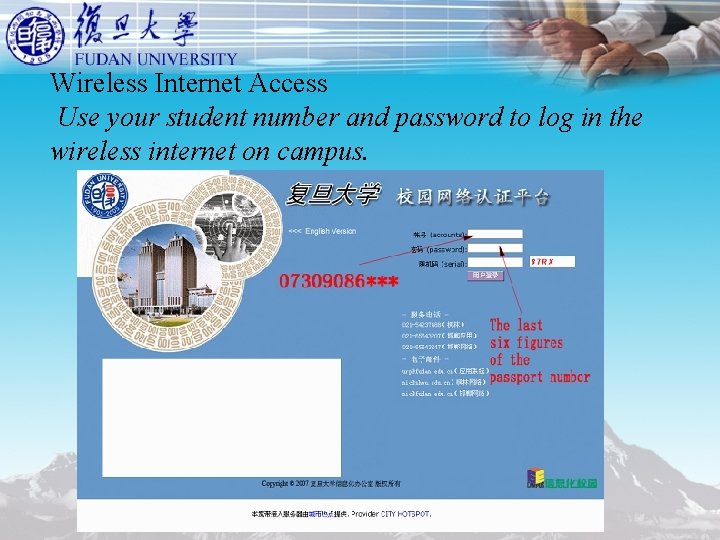 Wireless Internet Access Use your student number and password to log in the wireless