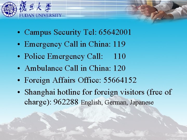  • • • Campus Security Tel: 65642001 Emergency Call in China: 119 Police