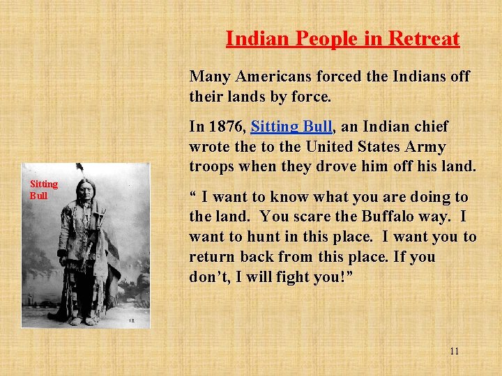 Indian People in Retreat Many Americans forced the Indians off their lands by force.