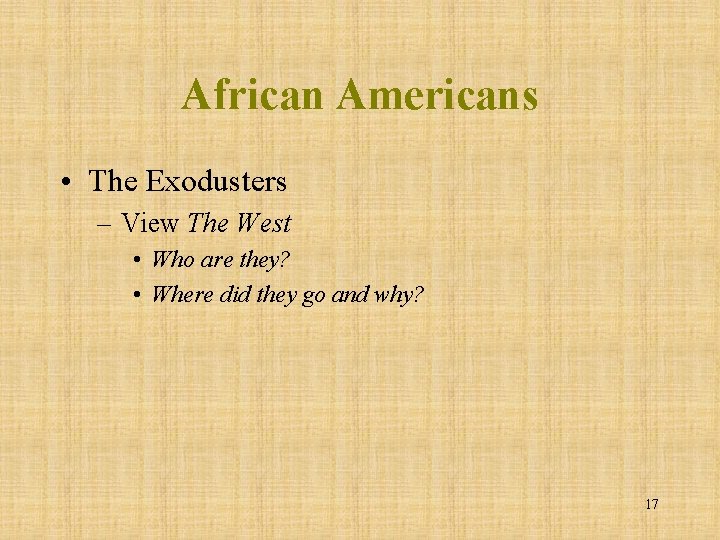 African Americans • The Exodusters – View The West • Who are they? •
