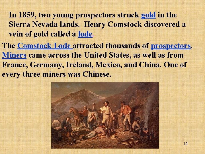 In 1859, two young prospectors struck gold in the Sierra Nevada lands. Henry Comstock