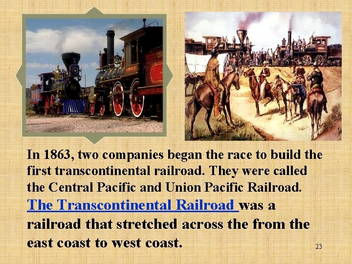 In 1863, two companies began the race to build the first transcontinental railroad. They