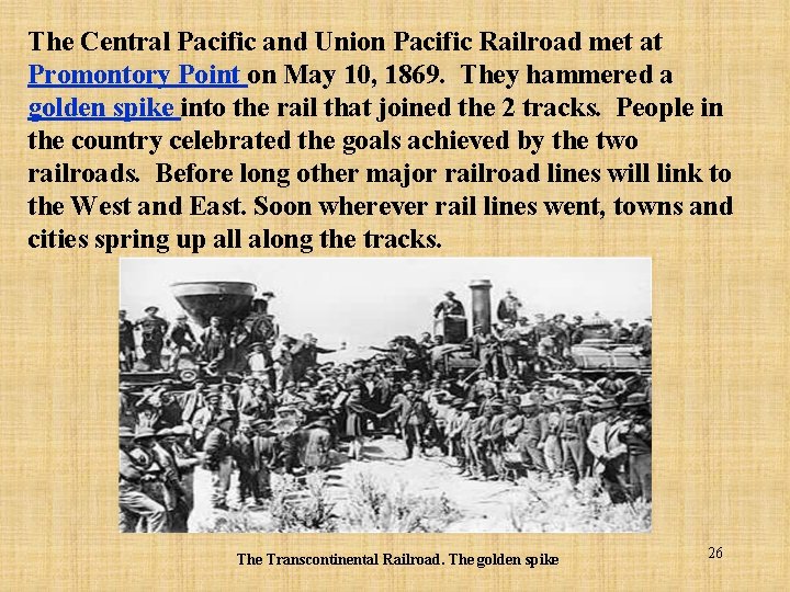 The Central Pacific and Union Pacific Railroad met at Promontory Point on May 10,