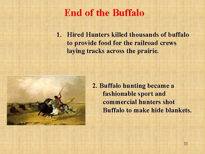 End of the Buffalo 1. Hired Hunters killed thousands of buffalo to provide food