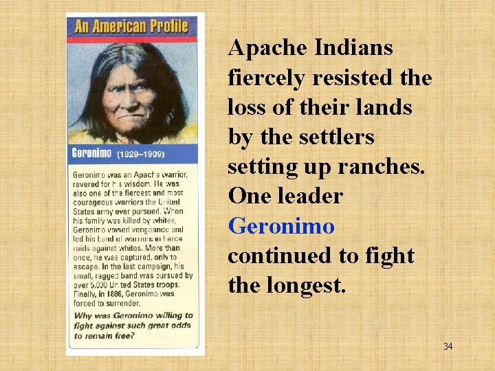 Apache Indians fiercely resisted the loss of their lands by the settlers setting up
