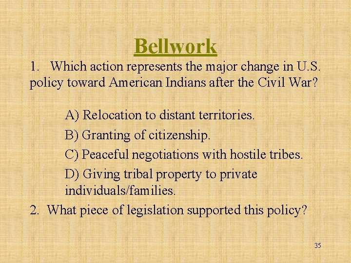 Bellwork 1. Which action represents the major change in U. S. policy toward American