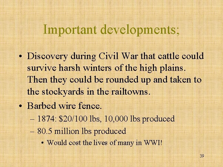 Important developments; • Discovery during Civil War that cattle could survive harsh winters of