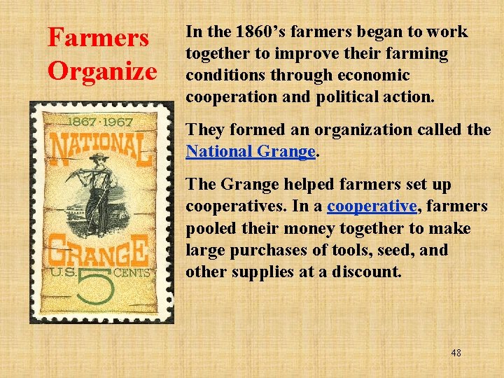 Farmers Organize In the 1860’s farmers began to work together to improve their farming