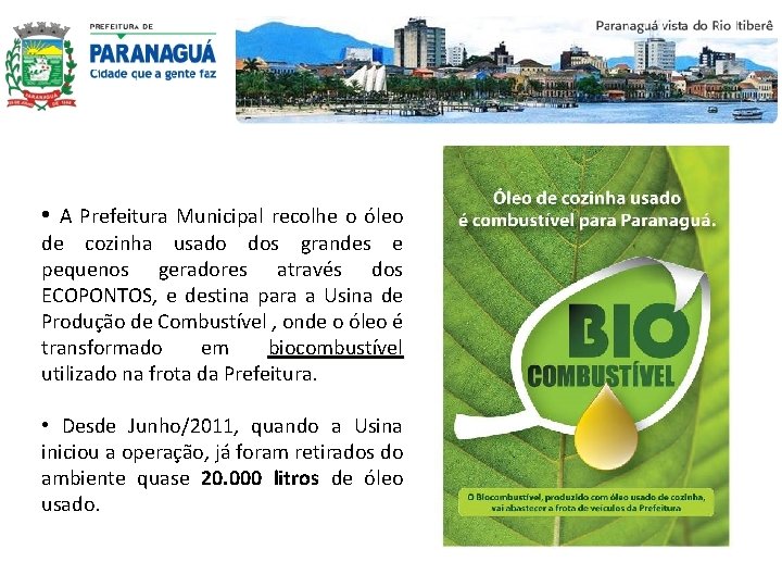  • A Prefeitura Municipal recolhe o óleo de cozinha usado dos grandes e