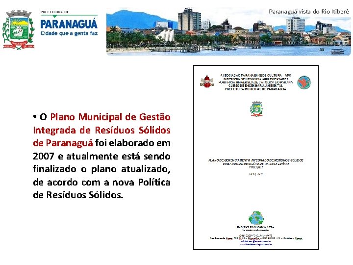  • O Plano Municipal de Gestão Integrada de Resíduos Sólidos de Paranaguá foi