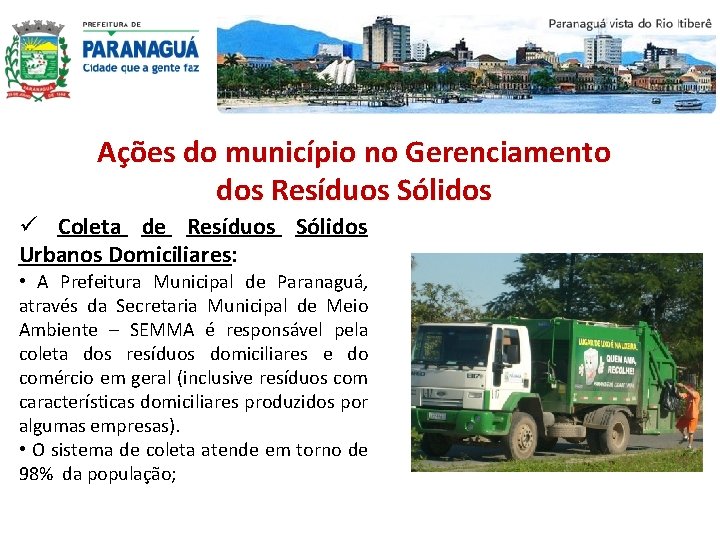 Ações do município no Gerenciamento dos Resíduos Sólidos ü Coleta de Resíduos Sólidos Urbanos