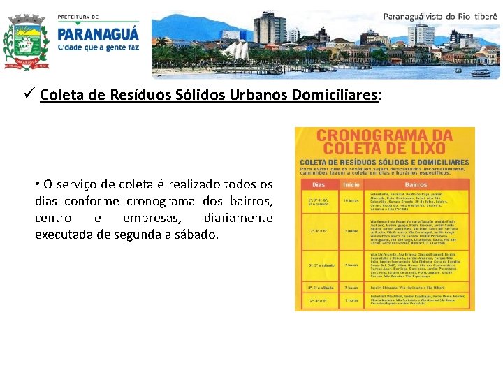 ü Coleta de Resíduos Sólidos Urbanos Domiciliares: Domiciliares • O serviço de coleta é