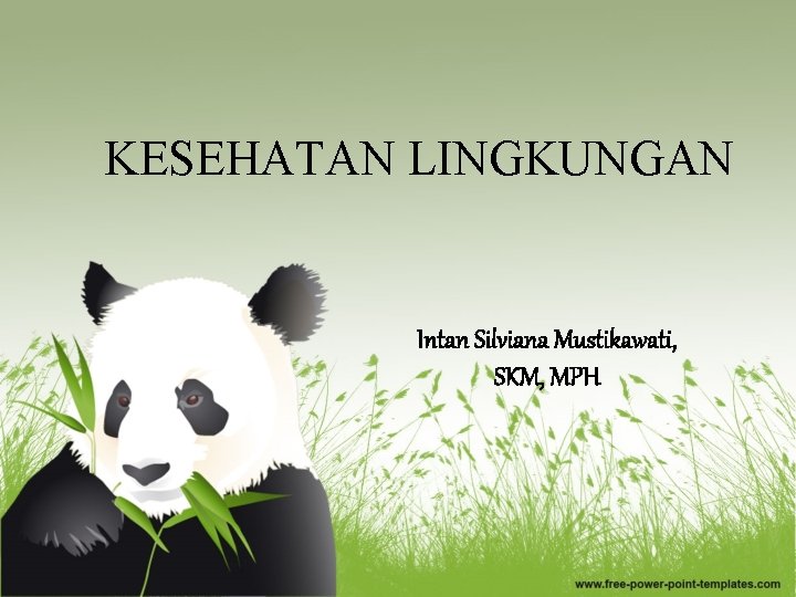 KESEHATAN LINGKUNGAN Intan Silviana Mustikawati, SKM, MPH 