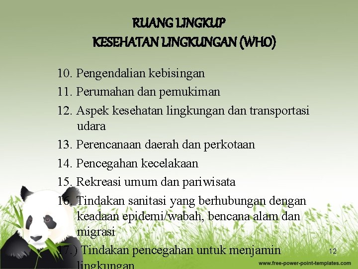 RUANG LINGKUP KESEHATAN LINGKUNGAN (WHO) 10. Pengendalian kebisingan 11. Perumahan dan pemukiman 12. Aspek