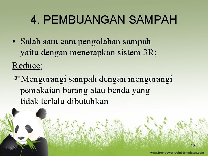 4. PEMBUANGAN SAMPAH • Salah satu cara pengolahan sampah yaitu dengan menerapkan sistem 3