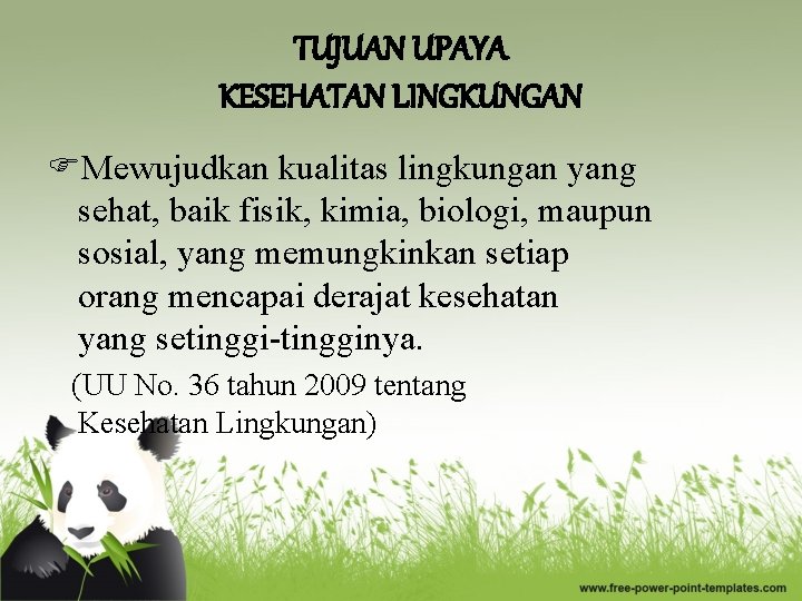 TUJUAN UPAYA KESEHATAN LINGKUNGAN Mewujudkan kualitas lingkungan yang sehat, baik fisik, kimia, biologi, maupun