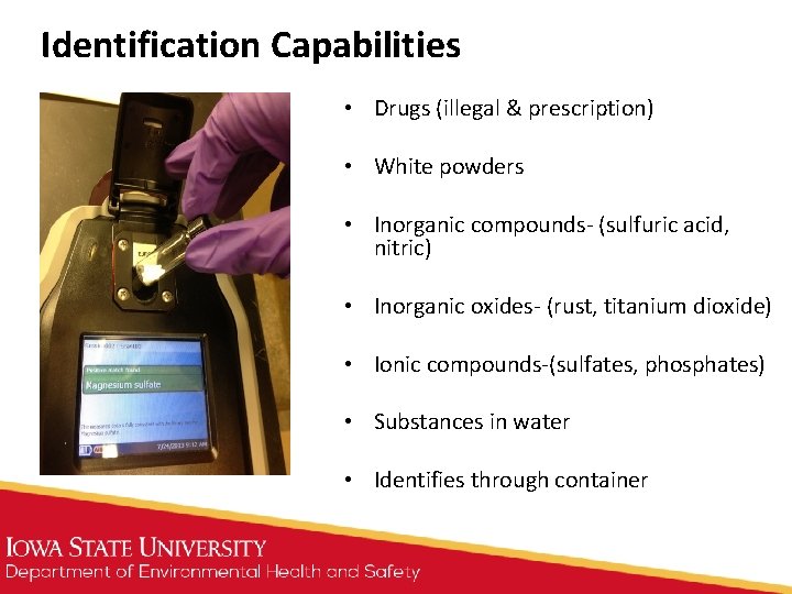Identification Capabilities • Drugs (illegal & prescription) • White powders • Inorganic compounds- (sulfuric Identification Capabilities • Drugs (illegal & prescription) • White powders • Inorganic compounds- (sulfuric