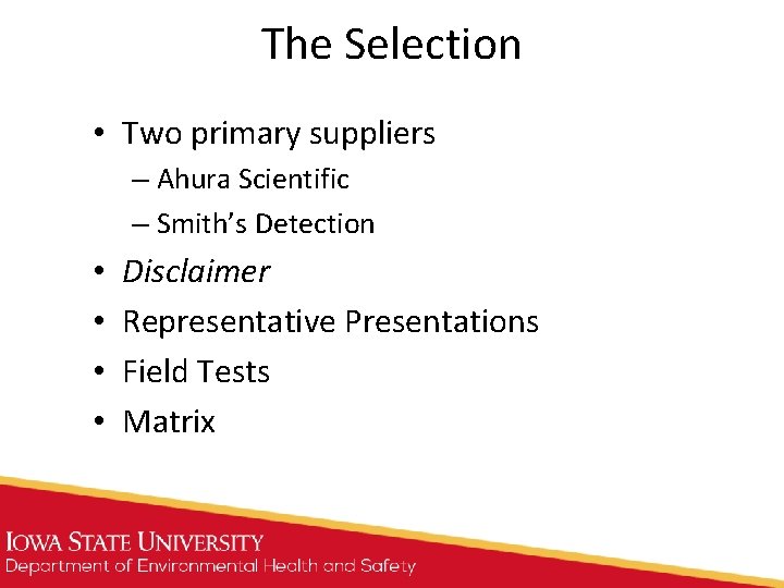 The Selection • Two primary suppliers – Ahura Scientific – Smith’s Detection • • The Selection • Two primary suppliers – Ahura Scientific – Smith’s Detection • •