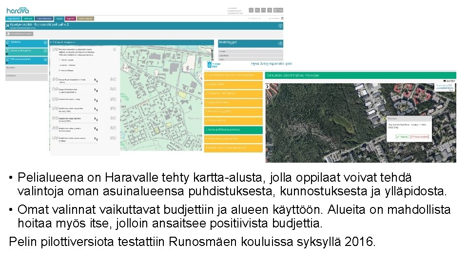  • Pelialueena on Haravalle tehty kartta-alusta, jolla oppilaat voivat tehdä valintoja oman asuinalueensa