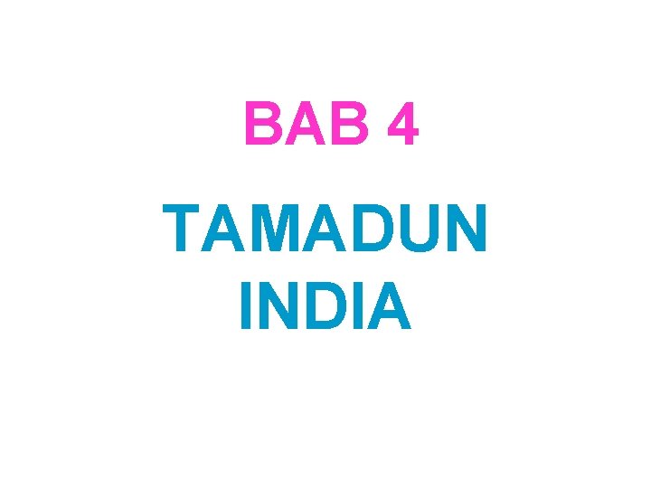 BAB 4 TAMADUN INDIA 