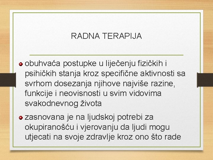 RADNA TERAPIJA obuhvaća postupke u liječenju fizičkih i psihičkih stanja kroz specifične aktivnosti sa